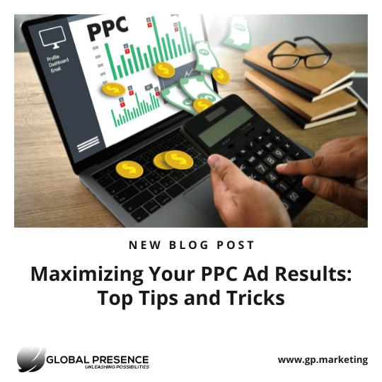 Maximizing Your PPC Ad Results: Top Tips and Tricks